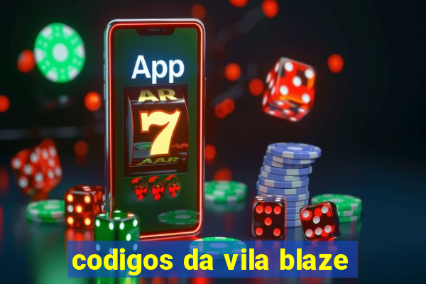 codigos da vila blaze